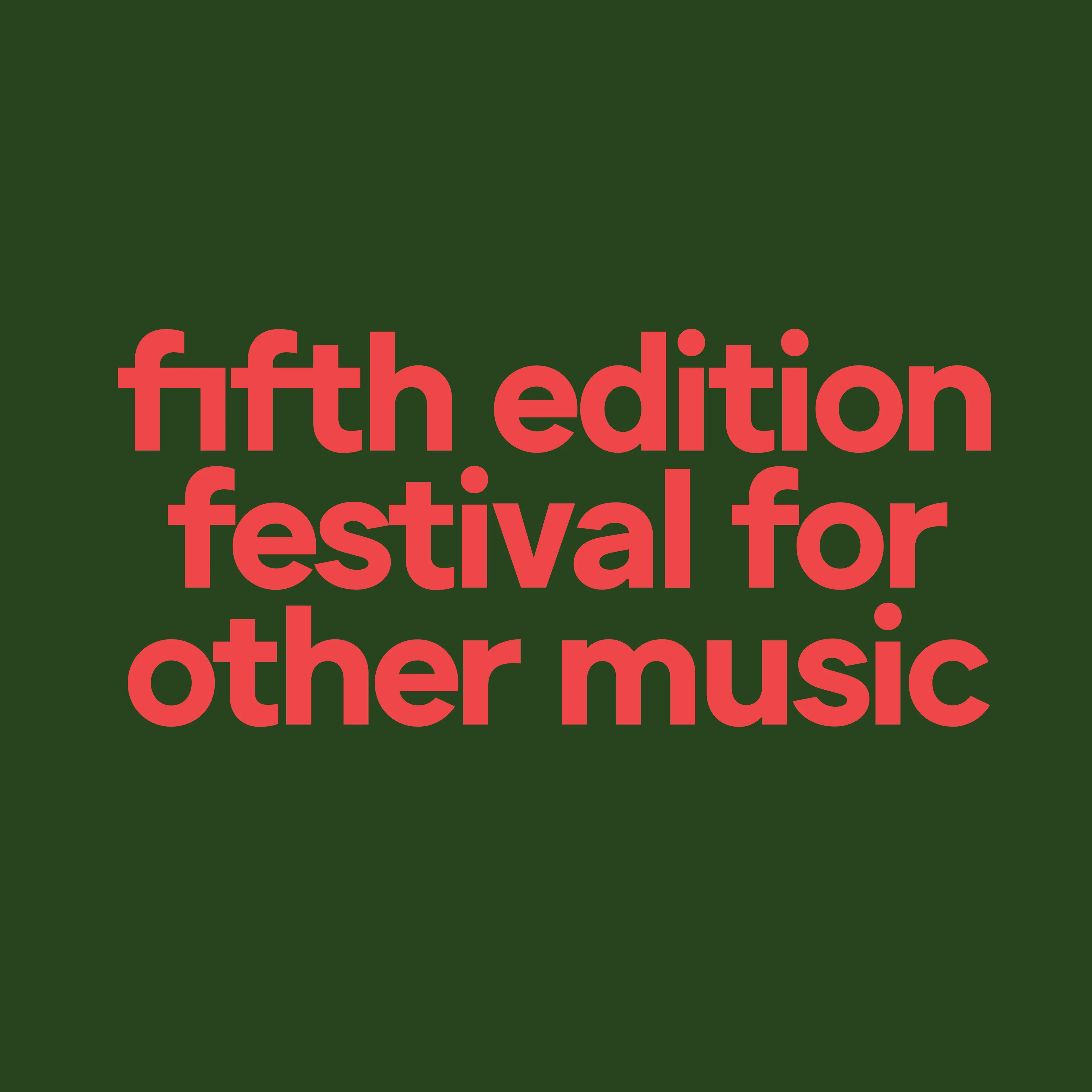 The text "fifth edition festival for other music" is displayed in bold red on a dark green background.